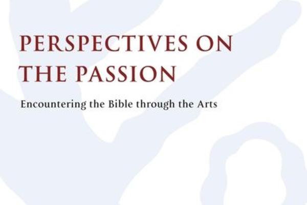 Perspectives on Passion, encountering the Bible through the Arts book cover
